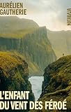 « L’Enfant du vent des Féroé » de Aurélien Gautherie
